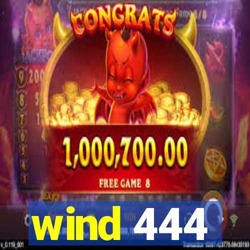 wind 444